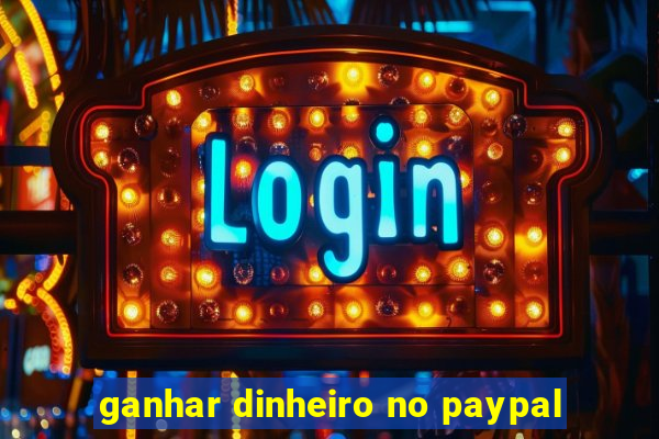 ganhar dinheiro no paypal